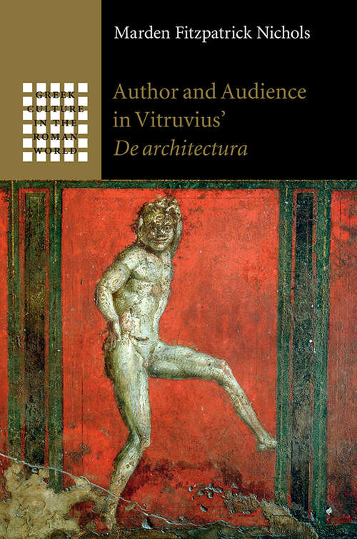 Book cover of Greek Culture in the Roman World: Author and Audience in Vitruvius’ De architectura (Greek Culture in the Roman World)