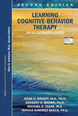 Learning Cognitive-Behavior Therapy: An Illustrated Guide (Core Competencies in Phychotherapy Ser.)