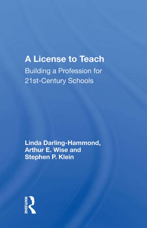 A License To Teach: Building A Profession For 21st Century Schools