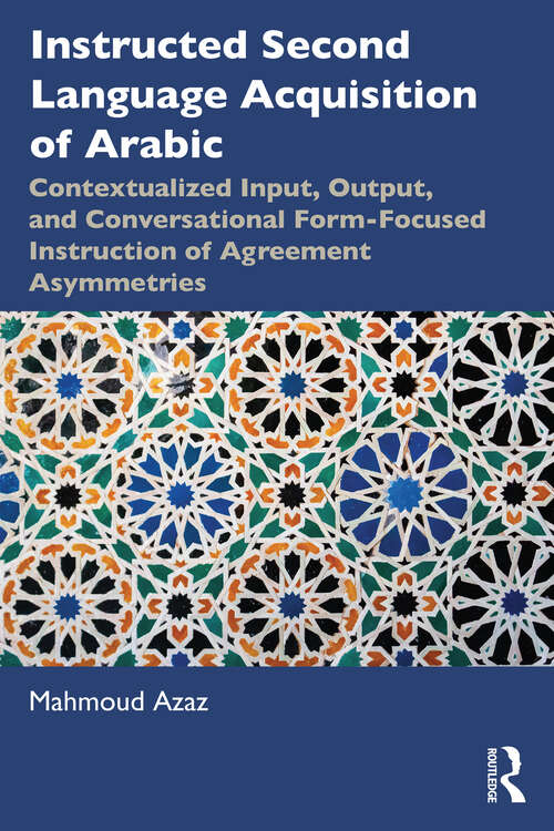 Book cover of Instructed Second Language Acquisition of Arabic: Contextualized Input, Output, and Conversational Form-Focused Instruction of Agreement Asymmetries