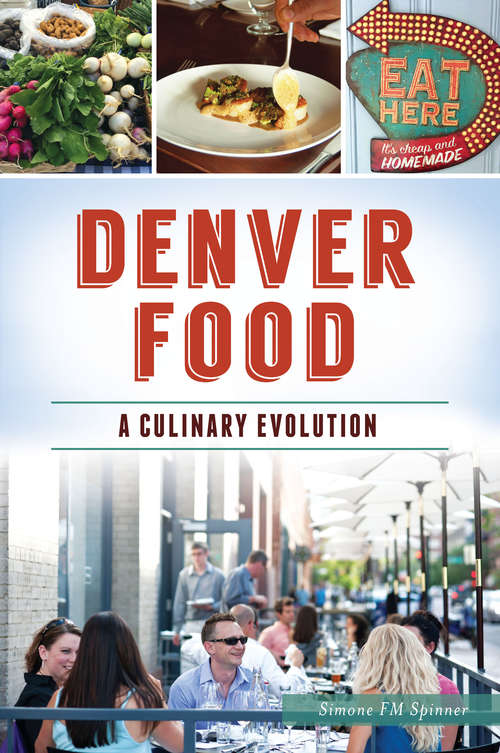 Denver Food: A Culinary Evolution (American Palate)