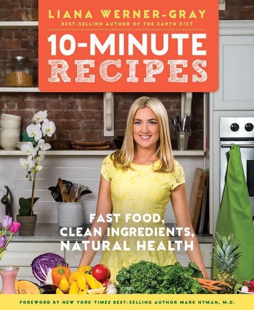 Book cover of 10-Minute Recipes: Fast Food, Clean Ingredients, Natural Health