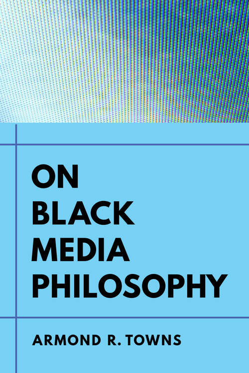 Book cover of On Black Media Philosophy (Environmental Communication, Power, and Culture #2)