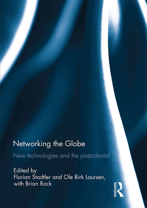 Book cover of Networking the Globe: New Technologies and the Postcolonial