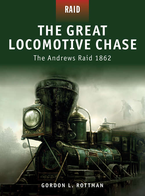 Book cover of The Great Locomotive Chase - The Andrews Raid 1862