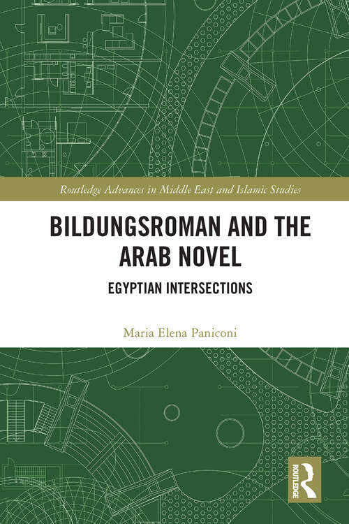 Book cover of Bildungsroman and the Arab Novel: Egyptian Intersections (Routledge Advances in Middle East and Islamic Studies)