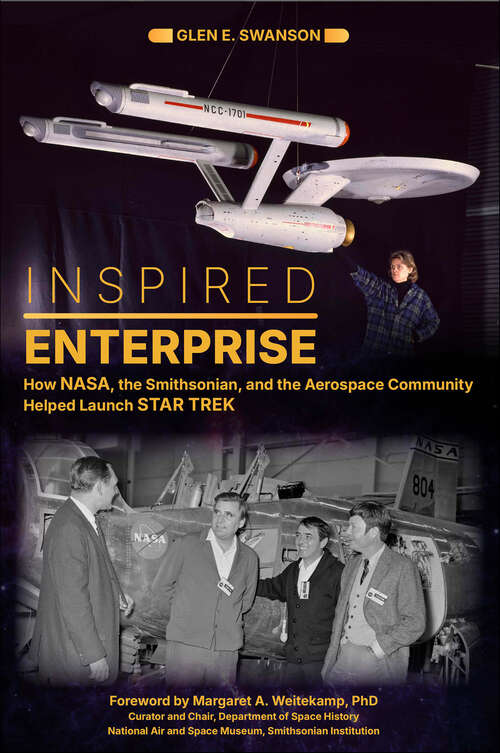 Book cover of Inspired Enterprise: How NASA, the Smithsonian, and the Aerospace Community Helped Launch Star Trek