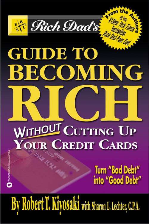 Book cover of Rich Dad's Guide to Becoming Rich...Without Cutting Up Your Credit Cards