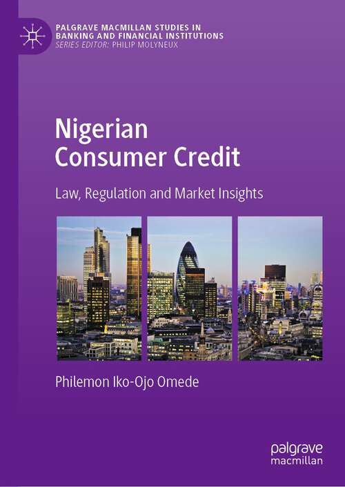 Book cover of Nigerian Consumer Credit: Law, Regulation and Market Insights (1st ed. 2022) (Palgrave Macmillan Studies in Banking and Financial Institutions)