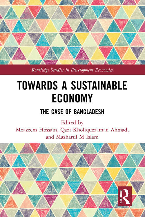 Book cover of Towards a Sustainable Economy: The Case of Bangladesh (Routledge Studies in Development Economics)