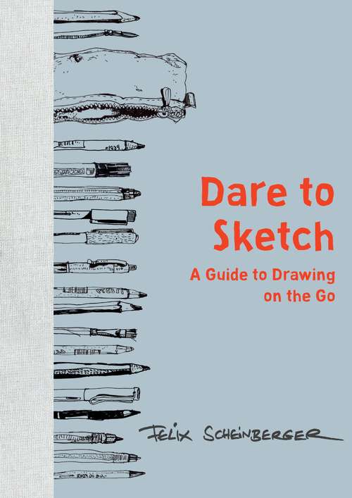 Book cover of Dare to Sketch: A Guide to Drawing on the Go