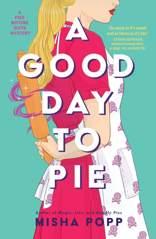 Book cover of A Good Day to Pie (A Pies Before Guys Mystery)
