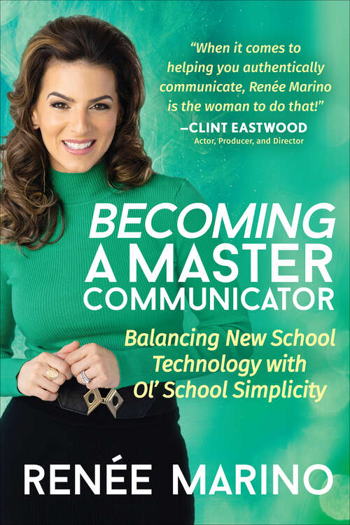 Book cover of Becoming a Master Communicator: Balancing New School Technology with Ol' School Simplicity
