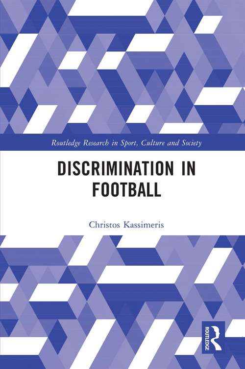 Discrimination in Football (Routledge Research in Sport, Culture and Society)