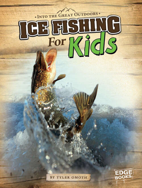 Book cover of Into the Great Outdoors: Ice Fishing for Kids (Into The Great Outdoors Ser.)