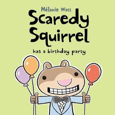 Book cover of Scaredy Squirrel Has a Birthday Party (Scaredy Squirrel Series)