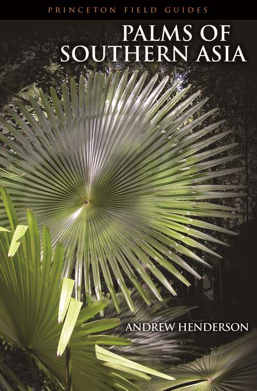 Book cover of Palms of Southern Asia (Princeton Field Guides #50)