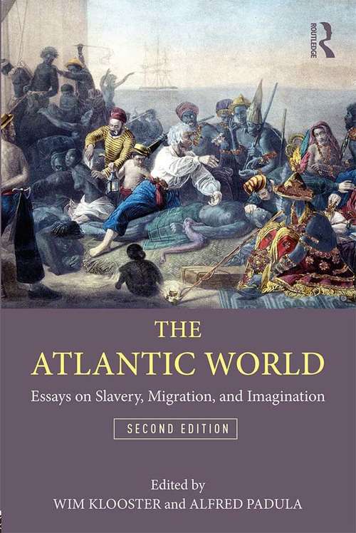 Book cover of The Atlantic World: Essays on Slavery, Migration, and Imagination