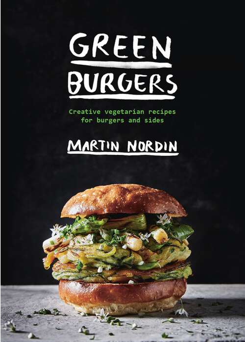 Book cover of Green Burgers: Creative Vegetarian Recipes for Burgers and Sides