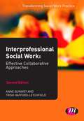 Interprofessional Social Work: Effective Collaborative Approaches (Transforming Social Work Practice Series)