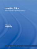Locating China: Space, Place, and Popular Culture (Routledge Studies on China in Transition #2)
