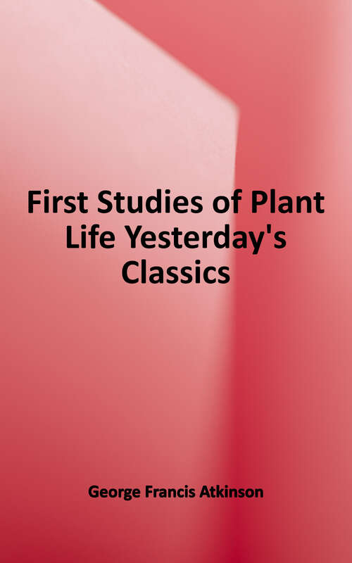 Book cover of First Studies of Plant Life (Yesterday's Classics)