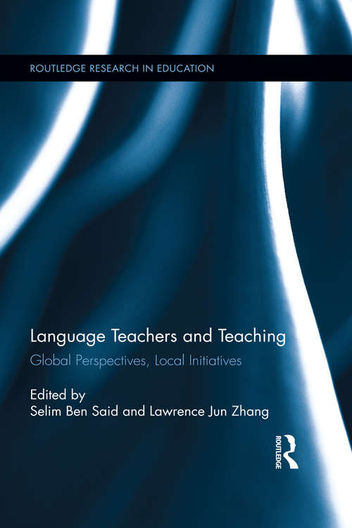 Language Teachers and Teaching: Global Perspectives, Local Initiatives (Routledge Research in Education)