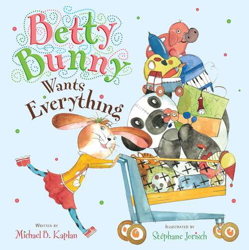 Book cover of Betty Bunny Wants Everything (Betty Bunny)
