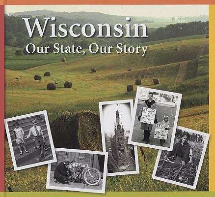 Book cover of Wisconsin: Our State, Our Story