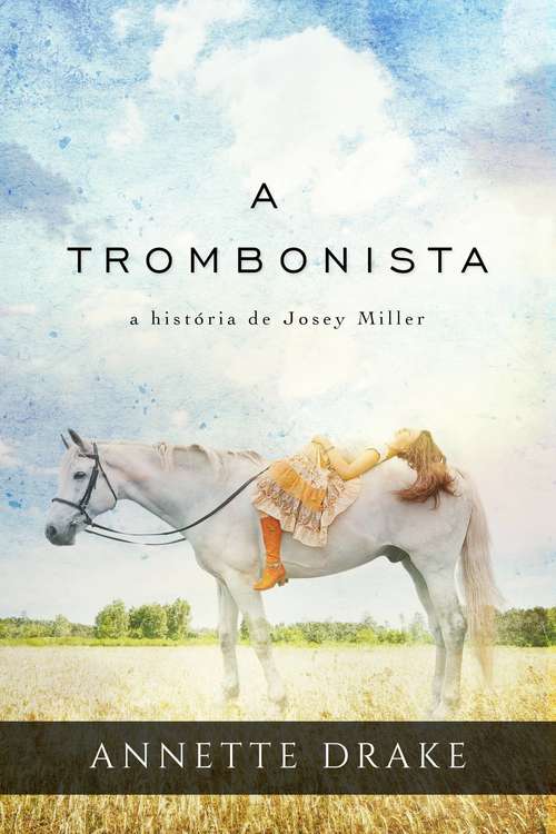 Book cover of A trombonista: a história de Josey Miller