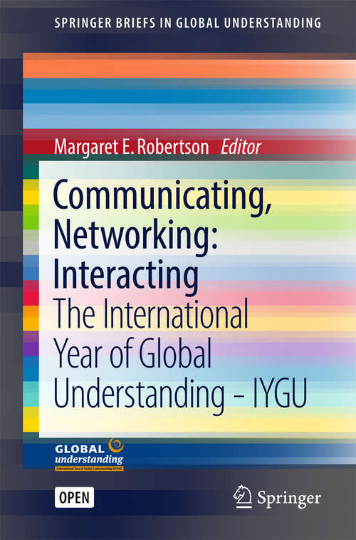 Communicating, Networking: The International Year of Global Understanding - IYGU (SpringerBriefs in Global Understanding)