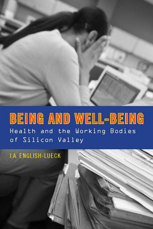 Book cover of Being and Well-Being: Health and the Working Bodies of Silicon Valley