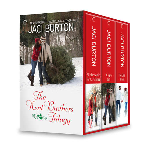 Book cover of Jaci Burton The Kent Brothers Trilogy: All She Wants For Christmas\A Rare Gift\The Best Thing