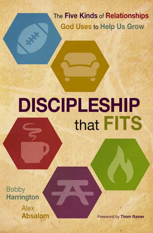 Book cover of Discipleship that Fits: The Five Kinds of Relationships God Uses to Help Us Grow