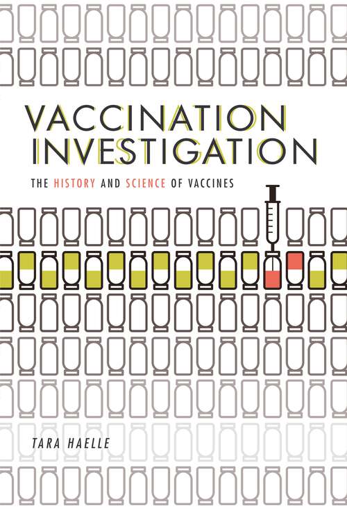 Book cover of Vaccination Investigation: The History and Science of Vaccines