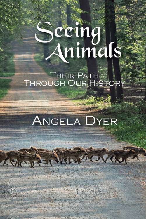 Book cover of Seeing Animals: Their Path Through Our History (1)