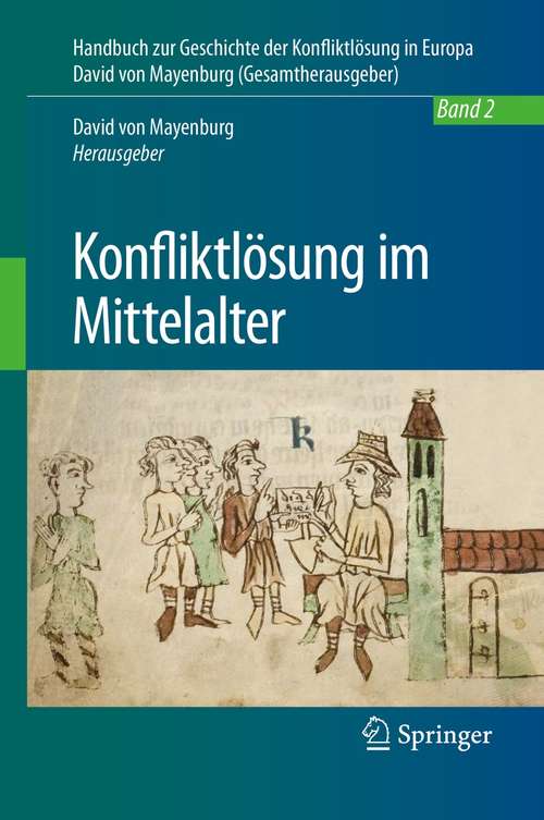 Book cover of Konfliktlösung im Mittelalter (1. Aufl. 2021) (Handbuch zur Geschichte der Konfliktlösung in Europa #2)