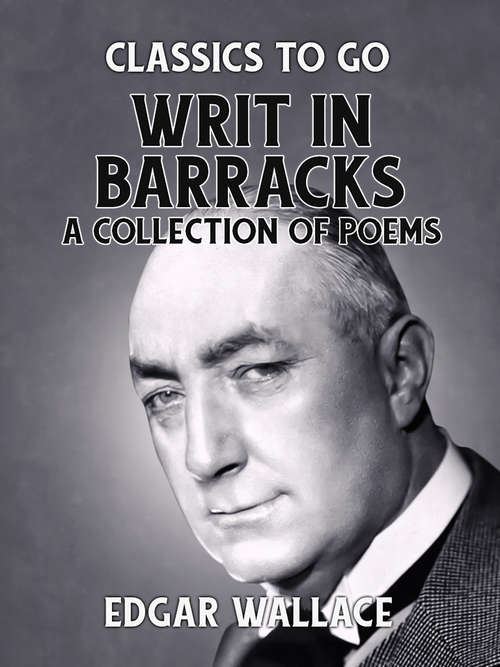 Writ in Barracks A Collection of Poems (Classics To Go)