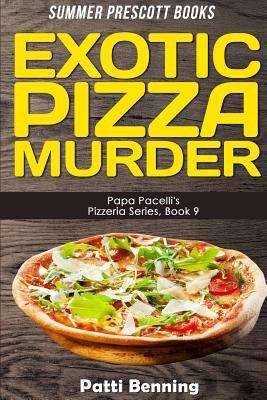 Book cover of Exotic Pizza Murder (Book 9 in Papa Pacelli's Pizzeria Series)
