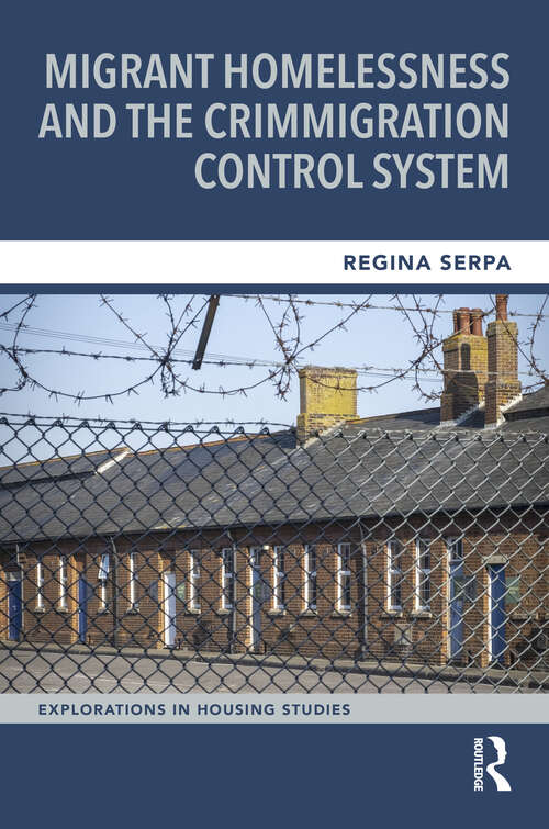 Book cover of Migrant Homelessness and the Crimmigration Control System (ISSN)