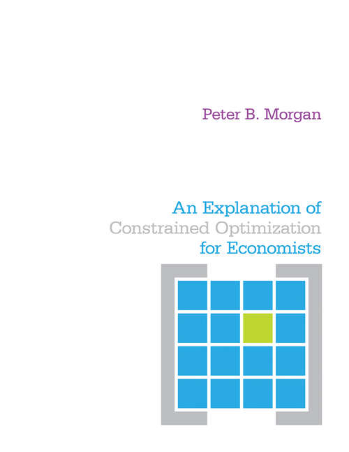 Book cover of An Explanation of Constrained Optimization for Economists