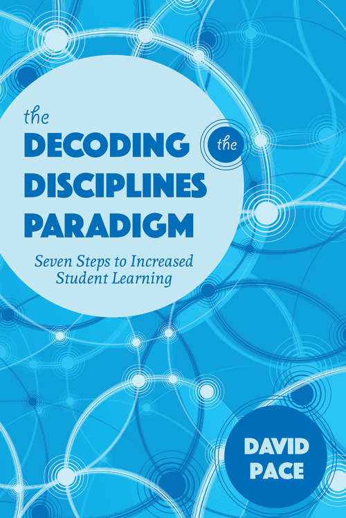 The Decoding the Disciplines Paradigm: Seven Steps to Increased Student Learning