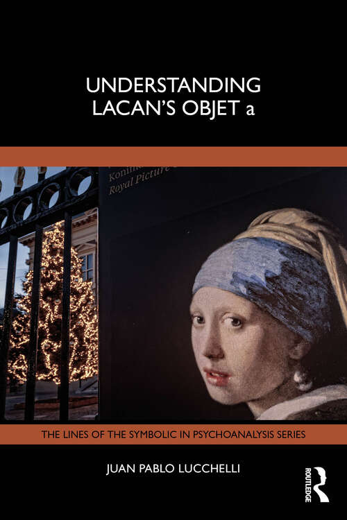 Book cover of Understanding Lacan's Objet a (1) (The Lines of the Symbolic in Psychoanalysis Series)