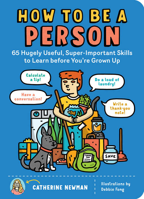 Book cover of How to Be a Person: 65 Hugely Useful, Super-Important Skills to Learn before You're Grown Up