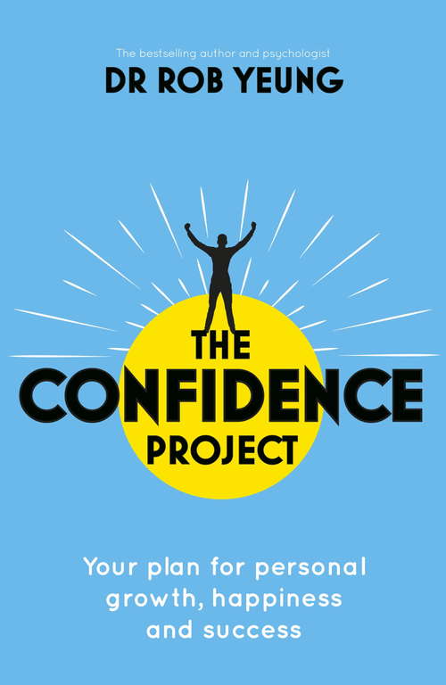 Book cover of The Confidence Project: Your plan for personal growth, happiness and success science of self-confidence