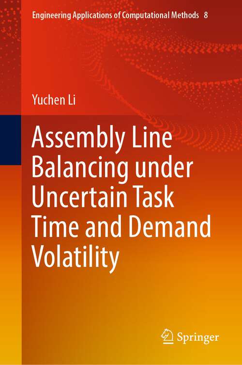 Assembly Line Balancing under Uncertain Task Time and Demand Volatility (Engineering Applications of Computational Methods #8)