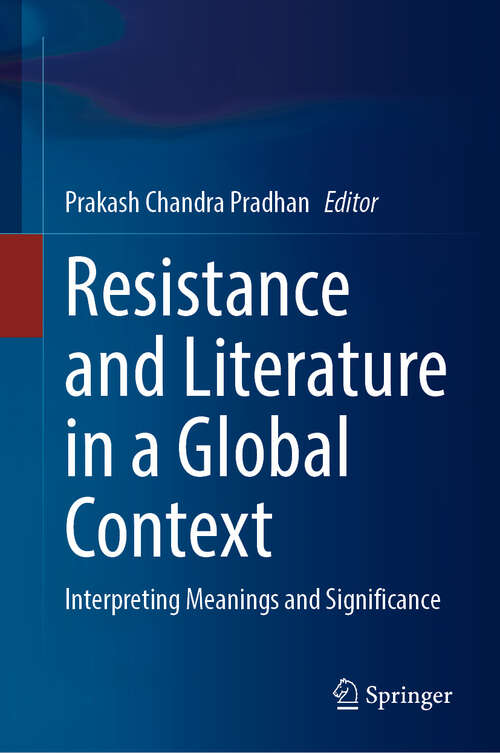 Book cover of Resistance and Literature in a Global Context: Interpreting Meanings and Significance