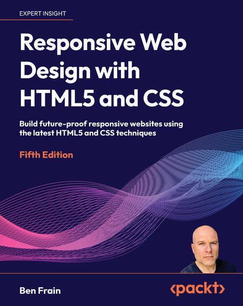 Book cover of Responsive Web Design with HTML5 and CSS: Build future-proof responsive websites using the latest HTML5 and CSS techniques