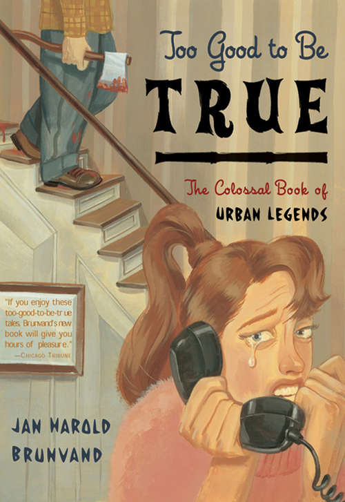 Book cover of Too Good to Be True: The Colossal Book of Urban Legends