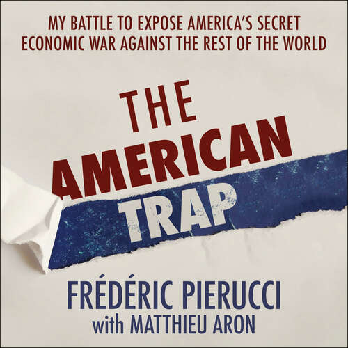 Book cover of The American Trap: My battle to expose America's secret economic war against the rest of the world